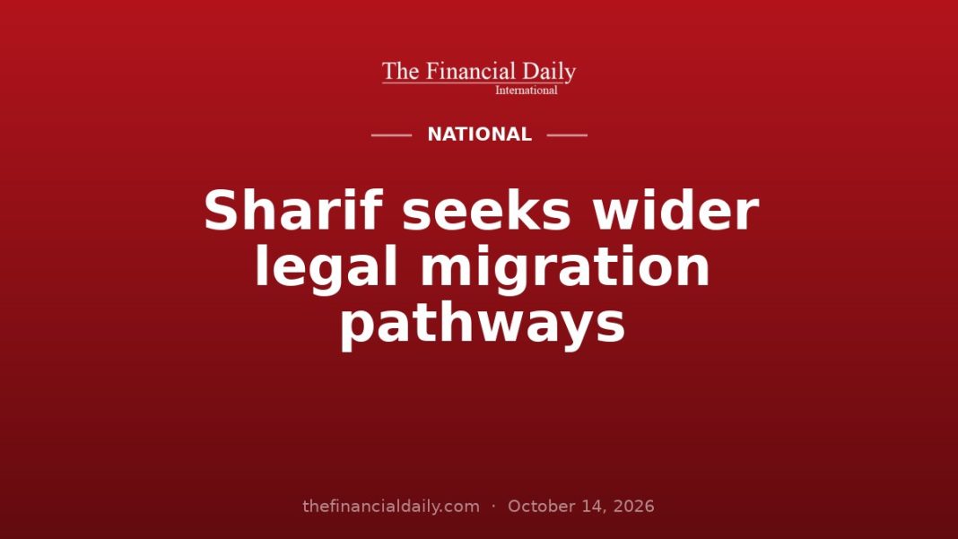 Sharif seeks wider legal migration pathways Sharif seeks wider legal migration pathways